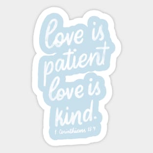 Love is patient. Love is kind. 1 Corinthians 13:4 Sticker